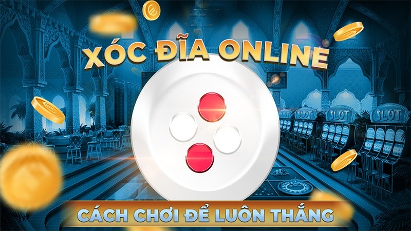 chơi xóc đĩa online